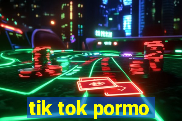 tik tok pormo